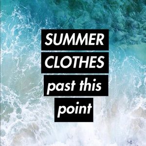 Summer clothes past this point :)